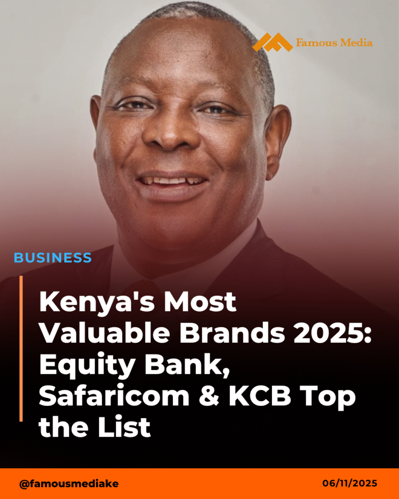 Kenya’s Most Valuable Brands 2025: Equity Bank, Safaricom & KCB Top the List