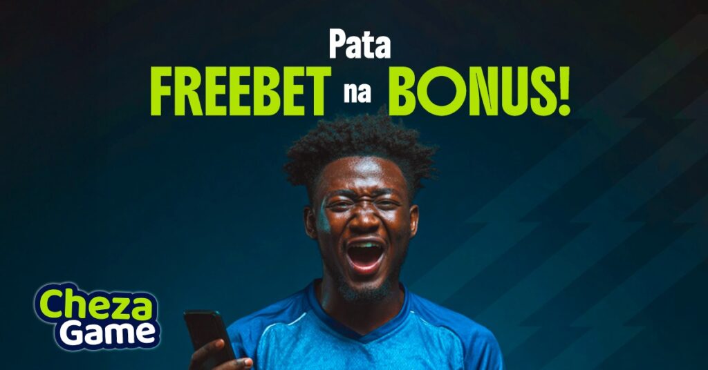 ChezaGame Kenya: How to Claim Freebets, Welcome Bonuses and More
